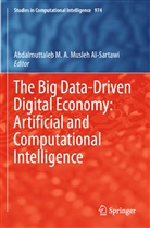 Abdalmuttaleb M A Musleh Al-Sartawi, Abdalmuttaleb M. A. Musleh Al-Sartawi - The Big Data-Driven Digital Economy: Artificial and Computational Intelligence