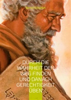 Bernd Schubert - Durch die Wahrheit den Weg finden und danach Gerechtigkeit üben