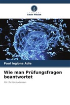 Paul Ingiona Adie - Wie man Prüfungsfragen beantwortet