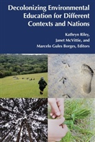 Marcelo Gules Borges, Hongyan Chen, Silvia Grinberg, Marcelo Gules Borges, Marcelo Gules Borges et al, Michalis Kontopodis... - Decolonizing Environmental Education for Different Contexts and Nations