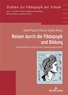 Patrick Gollub, Stephanie Hellekamps, David Paulus - Reisen durch die Pädagogik und Bildung