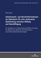 Maik Jepsen, Axel Grimm - Arbeitsmarkt- und Berufsinformationen als Datenbasis für eine verbesserte Abstimmung zwischen Bildung und Beschäftigung