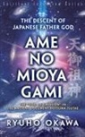 Ryuho Okawa - The Descent of Japanese Father God Ame-no-Mioya-Gami