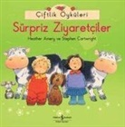 Heather Amery, Stephen Cartwright - Ciftlik Öyküleri - Sürpriz Ziyaretciler