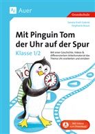 Stephanie Braun, Sandra Kroll-Gabriel - Mit Pinguin Tom der Uhr auf der Spur - Klasse 1/2