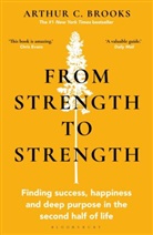 Arthur C Brooks, Arthur C. Brooks - From Strength to Strength