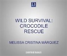 Melissa Cristina Márquez, Stacy Gonzalez - Wild Survival: Crocodile Rescue (Audio book)