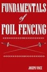 Joseph Vince - Fundamentals of Foil Fencing
