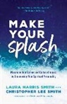 Cindy Jacobs, Mike Jacobs, Christopher Lee Smith, Laura Harris Smith - Make Your Splash – Maximize Your Career and Cultural Impact by Discovering Your Spiritual Personality