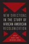 Matthew J Hetrick, Matthew J. Hetrick, Beverly Tomek - New Directions in the Study of African American Recolonization