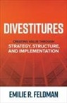 Emilie Feldman - Divestitures: Creating Value Through Strategy, Structure, and Implementation