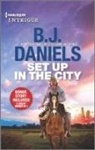 B J Daniels, B. J. Daniels - Set Up in the City / Rescue at Cardwell Ranch