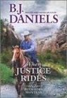 B J Daniels, B. J. Daniels - When Justice Rides