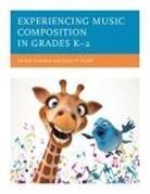 Michele Kaschub, Michele Smith Kaschub, Janice P. Smith - Experiencing Music Composition in Grades K2