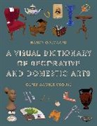 Gerry Wagner Crouse, Nancy Odegaard, Nancy Crouse Odegaard, Odegaard Nancy - A Visual Dictionary of Decorative and Domestic Arts
