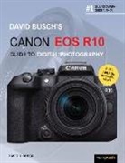 David Busch, David D Busch, David D. Busch, Busch David - Canon Eos R10 Guide to Digital Photography