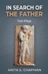 Anita S. Chapman - In Search of the Father