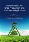 Masayuki Fujita, Masayuki (Kagawa University Fujita, Dr Mirza (Sher-e-Bangla Agricultural University Hasanuzzaman, Mirza Hasanuzzaman, Barbara Hawrylak-Nowak, Dr Barbara (University of Life Sciences in Lublin Hawrylak-Nowak... - Biostimulants for Crop Production and Sustainable Agriculture