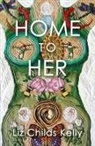 Liz Childs Kelly - Home to Her