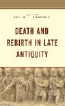 Lee M. Jefferson, Lee M. Jefferson, Jefferson Lee M. - Death and Rebirth in Late Antiquity