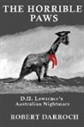 Robert Darroch - The Horrible Paws: D.H. Lawrence's Australian Nightmare