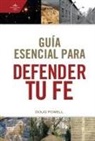 B&amp;h Español Editorial, Doug Powell - Guía Esencial Para Defender Tu Fe