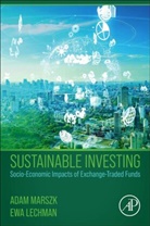 Ewa Lechman, Ewa (Assistant Professor Lechman, Ewa (Associate Professor of Economics Lechman, Lechman Ewa, Adam Marszk, Adam (Assistant Professor Marszk... - Sustainable Investing