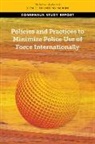 Committee on Evidence to Advance Reform in the Global Security and Justice Sectors, Committee On Law And Justice, Division Of Behavioral And Social Scienc, Division of Behavioral and Social Sciences and Education, National Academies Of Sciences Engineeri, National Academies of Sciences Engineering and Medicine - Policies and Practices to Minimize Police Use of Force Internationally