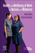 Holly Blake, Gemma Stacey, Gemma (Associate Dean for Practice Stacey, Gemma (Deputy Chief Executive Officer Stacey, Stacey Gemma - Health and Wellbeing at Work for Nurses and Midwives