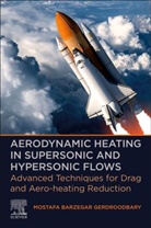 Mostafa Barzegar, Mostafa Barzegar Gerdroodbary, Mostafa (Department of Mechanical Engineering Barzegar Gerdroodbary, Mostafa (Research Associate Barzegar Gerdroodbary, Mostafa Barzegar Gerdroodbary, Seyyed Sadjad Tajdaran - Aerodynamic Heating in Supersonic and Hypersonic Flows