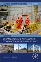 Michele (Independent Consultant Laraia, Michele Laraia, Michele (Independent Consultant Laraia - Nuclear Decommissioning Case Studies: Organization and Management,
