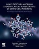Jeenat Aslam, Jeenat (Associate Professor Aslam, Jeenat (Department of Chemistry Aslam, Dakeshwar Kumar Verma, Chandrabhan Verma, Chandrabhan (Interdisciplinary Research Center for Advanced Materials Verma... - Computational Modelling and Simulations for Designing of Corrosion Inhibitors