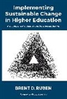 Brent D. Ruben, Ruben Brent D. - Implementing Sustainable Change in Higher Education