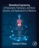 Dhanjoo N Ghista, Dhanjoo N. Ghista, Dhanjoo N. (President Ghista, Ghista Dhanjoo N. - Biomedical Engineering of Pancreatic, Pulmonary, and Renal Systems,