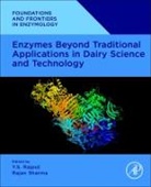Y.s. (National Dairy Research Institute Rajput, Y. S. Rajput, Y.S. Rajput, Y.s. (National Dairy Research Institute Rajput, Rajan Sharma, Rajan (National Dairy Research institute Sharma... - Enzymes Beyond Traditional Applications in Dairy Science and Technolog