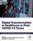 Miltiadis (Effat University Lytras, Miltiadis (Research Professor Lytras, Miltiadis D. (Research Professor Lytras, Basim Alsaywid, Basim (Saudi Commission for the Health Specialties Alsaywid, Abdulrahman Housawi... - Digital Transformation in Healthcare in Post-Covid-19 Times