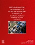 Eugene Atta Nyankson, Eugene (Adjunct Lecturer Atta Nyankson, Eugene Atta Nyankson, Zhou Tao, Zhou (Assistant Research Fellow of Environmental Engineering Tao, Zhou (Assistant Research Fellow of environmental engineering at School of Environmental Science and Engineering at Tongji University) Tao... - Resource Recovery Technology for Municipal and Rural Solid Waste