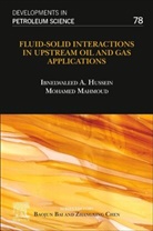 Ibnelwaleed A. Hussein, Ibnelwaleed A. (Research Professor Hussein, Ibnelwaleed A. Hussein, Mohamed Mahmoud, Mohamed (Professor Mahmoud, Mahmoud Mohamed - Fluid-Solid Interactions in Upstream Oil and Gas Applications