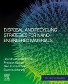 Prakash Bobde, Prakash (Research Scientist Bobde, Jitendra Kumar Pandey, Suvendu Manna, Suvendu (University of Petroleum and Energy Studies Manna, Jitendra Kumar Pandey... - Disposal and Recycling Strategies for Nano-engineered Materials