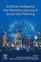 Vedik Basetti, Vedik (Department of Electrical and Electronics Engineering Basetti, Chandan Kumar Shiva, Mohan Rao Ungarala, Shriram S. Rangarajan, Shriram S. (Department of Electrical and Electronics Engineering Rangarajan... - Artificial Intelligence and Machine Learning in Smart City Planning