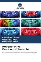 Kamakshi Gupta, Gurpreet Kaur, Navneet Kaur - Regenerative Parodontaltherapie