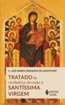 S. Luís Maria Grignion de Montfort - Tratado da verdadeira devoção à Santíssima Virgem