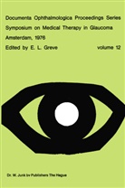 E L Greve, E. L. Greve - Symposium on Medical Therapy in Glaucoma, Amsterdam, May 15, 1976
