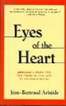 Jean-Bertrand Aristide - Eyes of the Heart: Seeking a Path for the Poor in the Age of Globalization