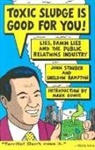Sheldon Rampton, John Stauber - Toxic Sludge Is Good for You: Lies, Damn Lies and the Public Relations Industry