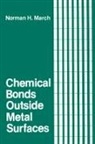 Norman H March, Norman H. March - Chemical Bonds Outside Metal Surfaces