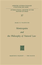 Mark H Waddicor, Mark H. Waddicor - Montesquieu and the Philosophy of Natural Law