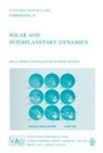 M. Dryer, Einar Tandberg-Hanssen - Solar and Interplanetary Dynamics
