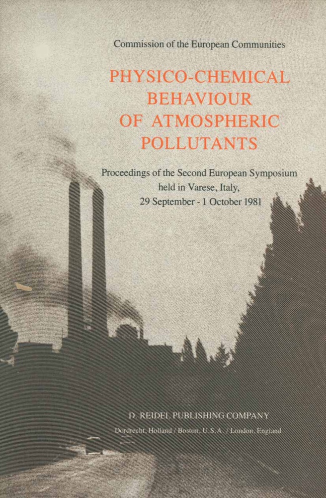 H. Ott, B. Versino - Physico-Chemical Behaviour of Atmospheric Pollutants Proceedings of the Second European Symposium held in Varese, Italy, 29 September - 1 October 1981