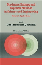 G. Erickson, C R Smith, C. R. Smith - Maximum-Entropy and Bayesian Methods in Science and Engineering